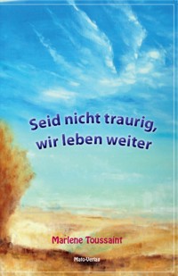 Seid nicht traurig, wir leben weiter